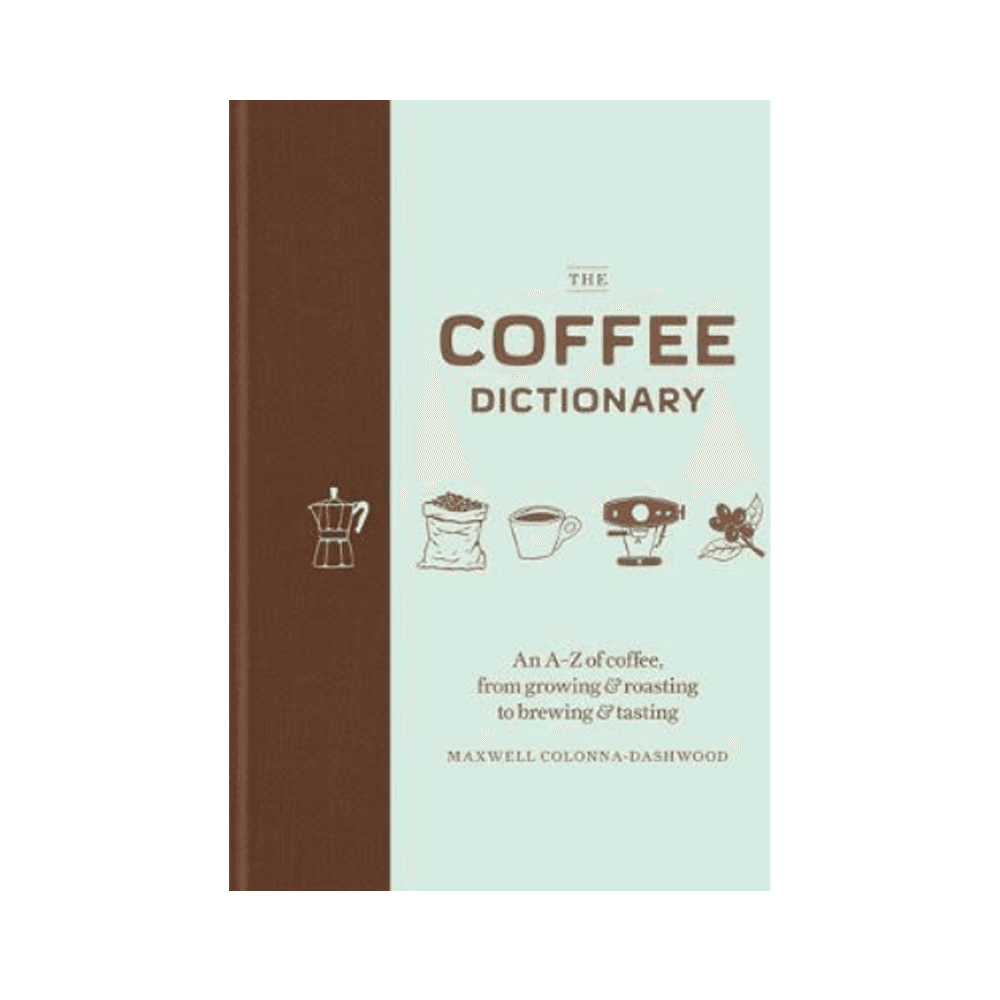 The Coffee Dictionary by Maxwell Colonna-Dashwood