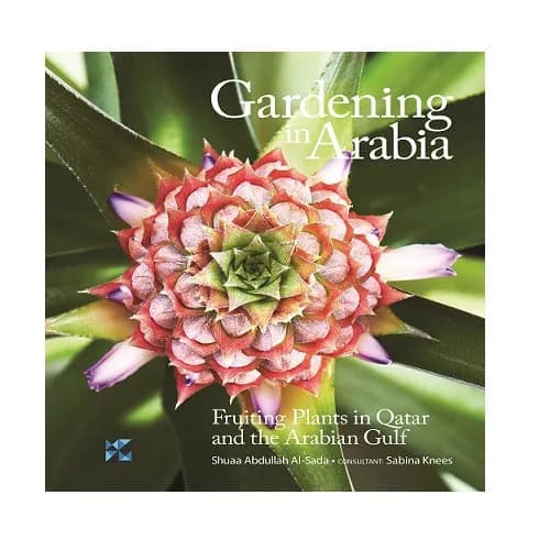 Gardening in Arabia: Fruiting Plants in Qatar and the Arabian Gulf