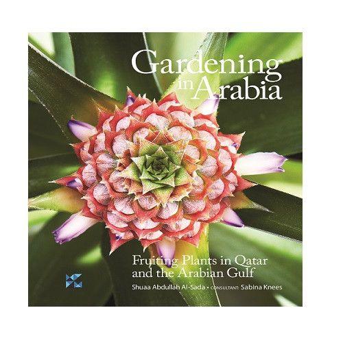 Gardening in Arabia: Fruiting Plants in Qatar and the Arabian Gulf