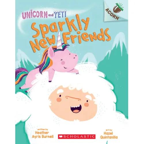 329018 Sparkly New Friends: An Acorn Book (Unicorn And Yeti #1), Volume 1 (Trade Paperback / Paperback) By Burnell, Heather Ayris Illustrated By Quintanilla, Hazel