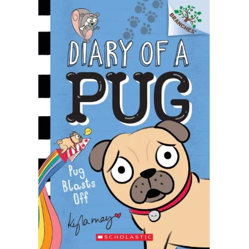 530032 Pug Blasts Off: A Branches Book (Diary of a Pug #1), Volume 1 (Trade Paperback / Paperback) Illustrated by May, Kyla