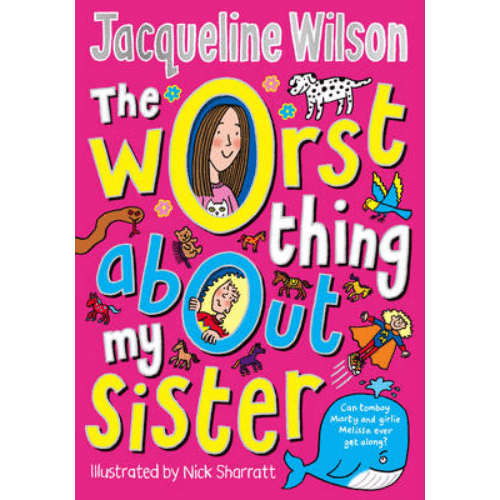 869283 The Worst Thing About My Sister (Paperback) By Wilson, Jacqueline Illustrated by Sharratt, Nick