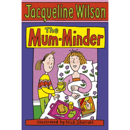 868255 The Mum-Minder (Paperback) By Wilson, Jacqueline Illustrated by Sharratt, Nick