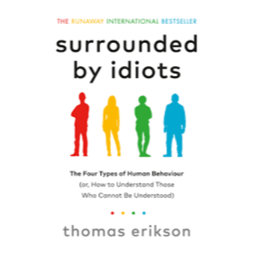 042188 Surrounded by Idiots: The Four Types of Human Behaviour (or, How to Understand Those Who Cannot Be Understood) (Paperback) By Erikson, Thomas