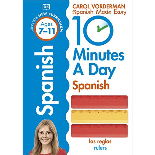 225325 10 Minutes A Day Spanish, Ages 7-11 (Key Stage 2): Supports the National Curriculum, Confidence in Reading, Writing & Speaking (Paperback) By Vorderman, Carol