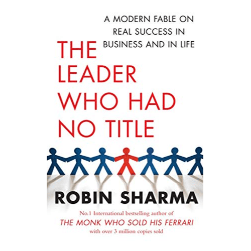 378774 The Leader Who Had No Title: A Modern Fable on Real Success in Business and in Life (Trade Paperback / Paperback) By Sharma, Robin