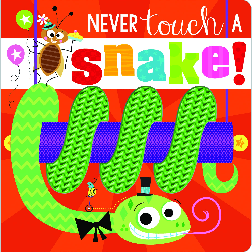 581869 Never Touch a Snake! (Board Book)By Greening, Rosie