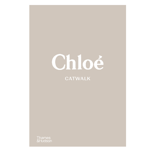 Chloe Catwalk: The Complete Collections