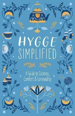 Hygge Simplified: A Guide To Scandinavian Coziness, Comfort & Conviviality (Happiness, Self-Help, D