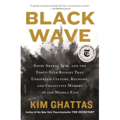 789389 Black Wave: Saudi Arabia, Iran, And The Forty-year Rivalry That Unraveled Culture, Religion, And Collective Memory In The Middle East (Trade Paperback / Paperback) By Ghattas, Kim