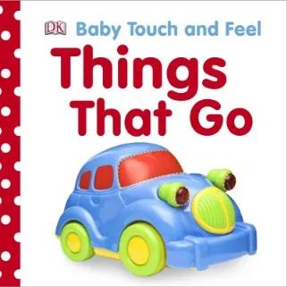 350167 Baby Touch and Feel Things That Go (Trade Paperback / Paperback) By DK