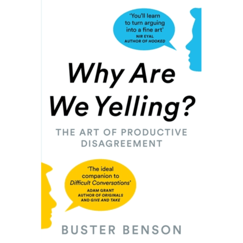 004977 Why Are We Yelling?: The Art Of Productive Disagreement (Paperback) By Benson, Buster