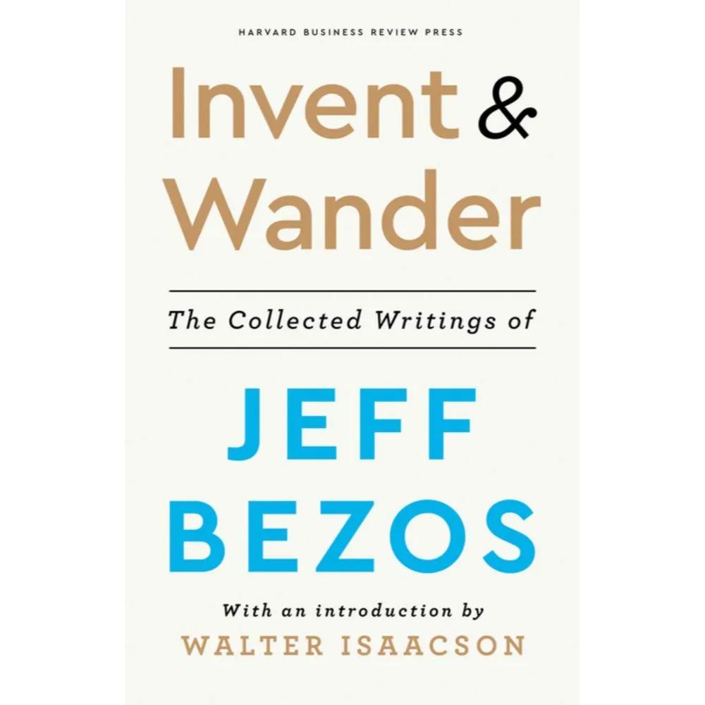 820718 Invent And Wander: The Collected Writings Of Jeff Bezos, With An Introduction By Walter Isaacson (Hardback) Contributions By Bezos, Jeff