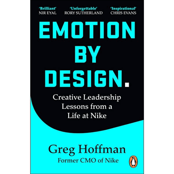 943569 Emotion by Design: Creative Leadership Lessons from a Life at Nike (Paperback) By Hoffman, Greg