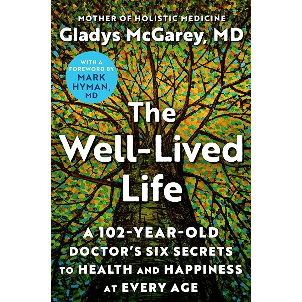 022986 The Well-Lived Life: A 102-Year-Old Doctor's Six Secrets to Health and Happiness at Every Age Paperback by Gladys McGarey M.D. (Author)