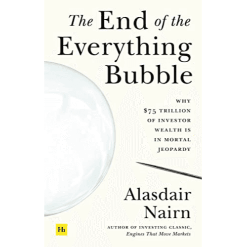 199645 The End Of The Everything Bubble: Why $75 Trillion Of Investor Wealth Is In Mortal Jeopardy (Paperback) By Nairn, Alasdair