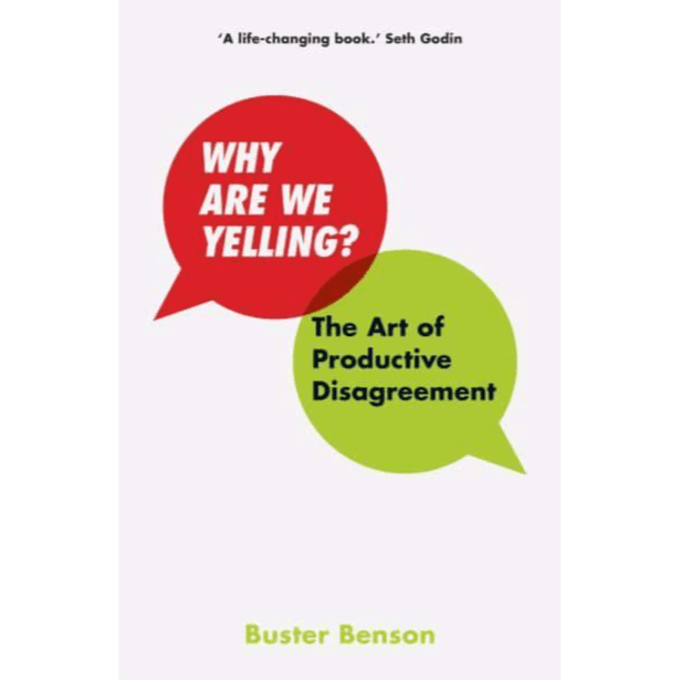 004946 Why Are We Yelling?: The Art of Productive Disagreement (Trade Paperback / Paperback) By Benson, Buster