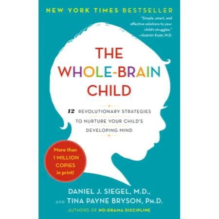 386691 The Whole-Brain Child: 12 Revolutionary Strategies to Nurture Your Child's Developing Mind (Trade Paperback / Paperback) By Siegel, Daniel J.