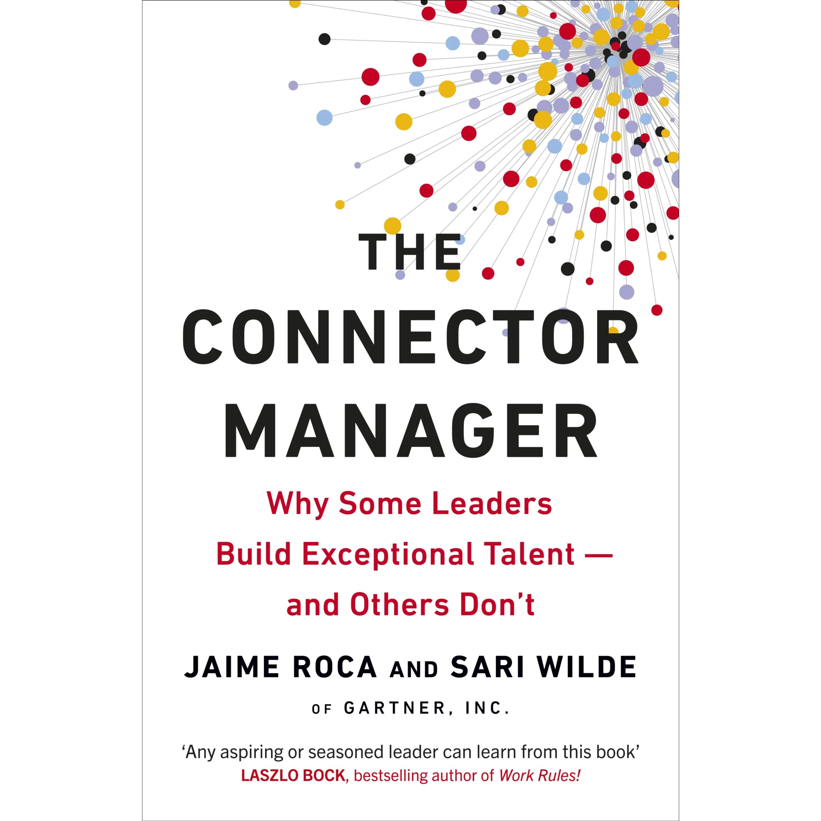 554180 The Connector Manager: Why Some Leaders Build Exceptional Talent-and Others Don't (Trade Paperback / Paperback) By Roca, Jaime