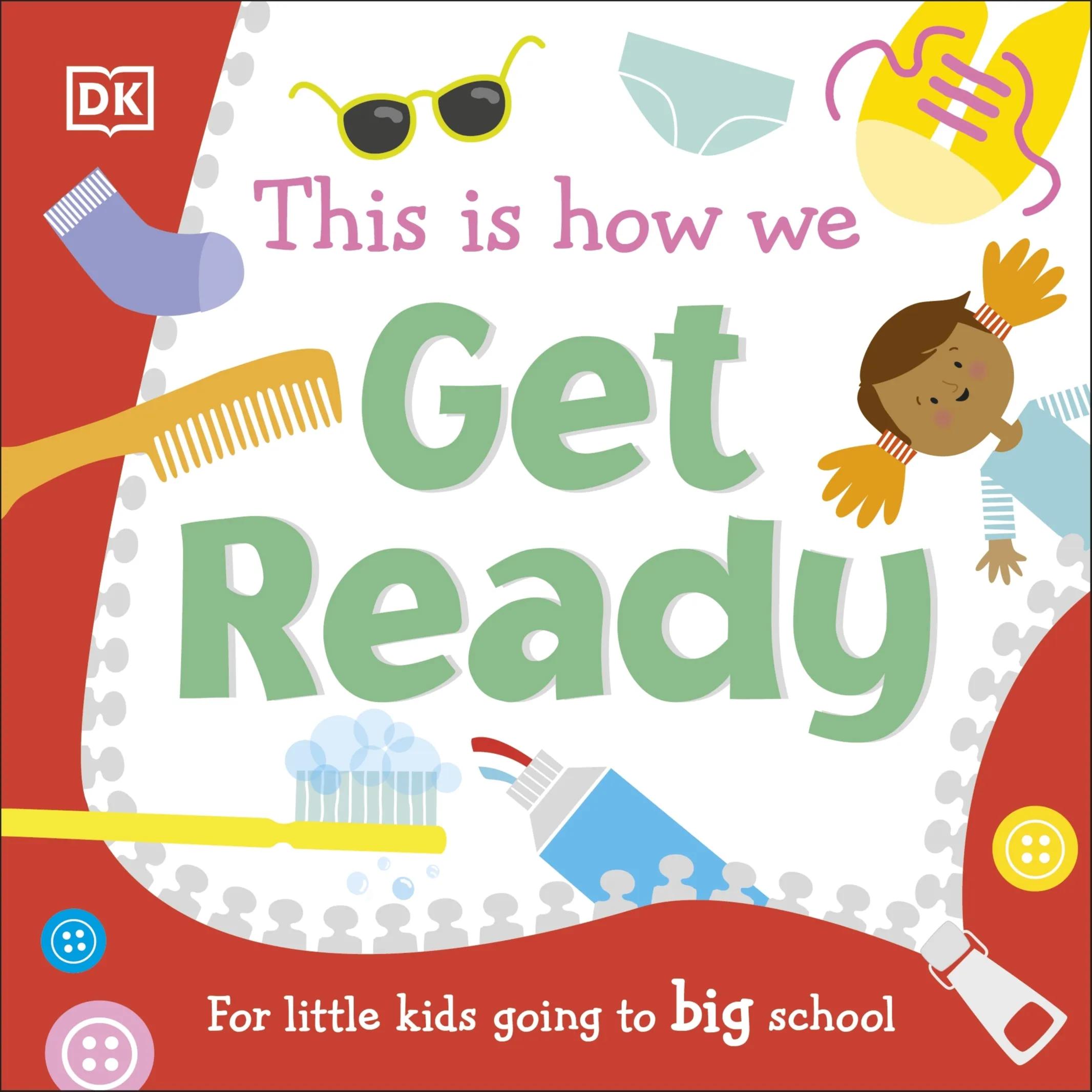 502648 This Is How We Get Ready: For Little Kids Going To Big School (Board Book) By DK