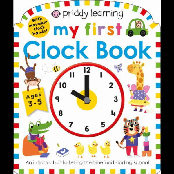 490967 Priddy Learning: My First Clock Book: An Introduction to Telling Time and Starting School (Board Book) By Priddy, Roger