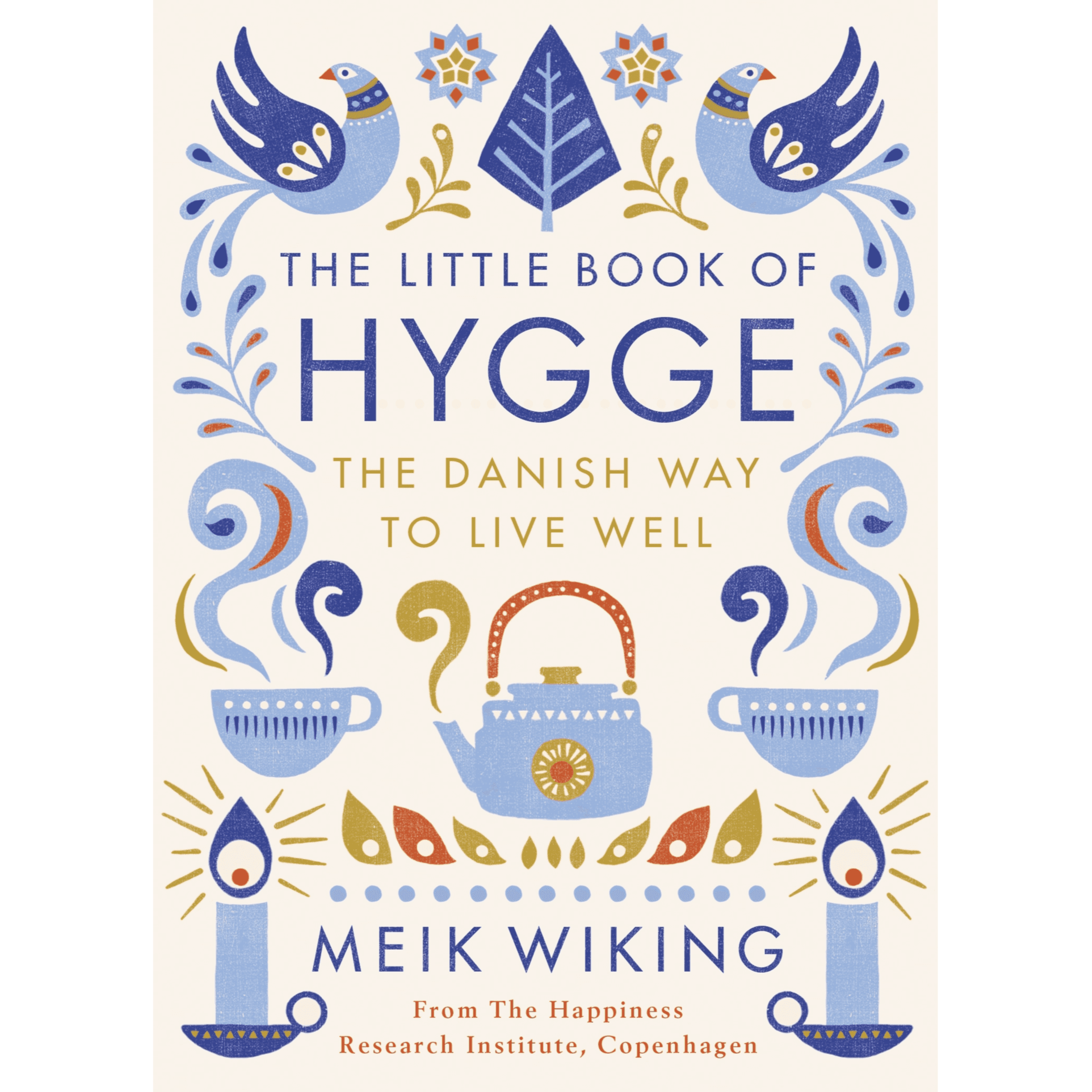 283912 The Little Book of Hygge: The Danish Way to Live Well: The Million Copy Bestseller (Hardback) By Wiking, Meik