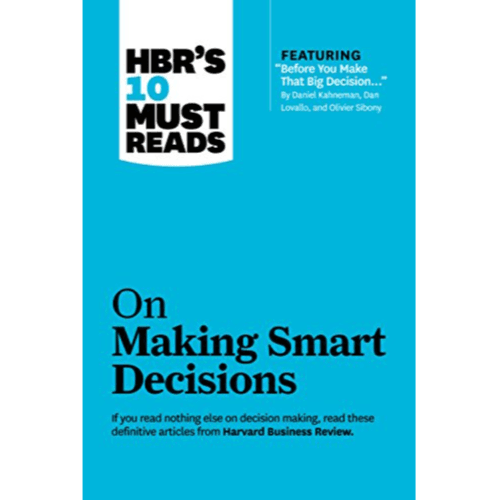 189894 HBR's 10 Must Reads On Making Smart Decisions (With Featured Article Before You Make That Big Decision... By Daniel Kahneman, Dan Lovallo, And Olivier Sibony) (Trade Paperback / Paperback) By Kahneman, Daniel