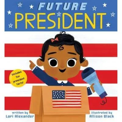 312249 Future President (Future Baby Board Books) (Board Book) By Alexander, Lori