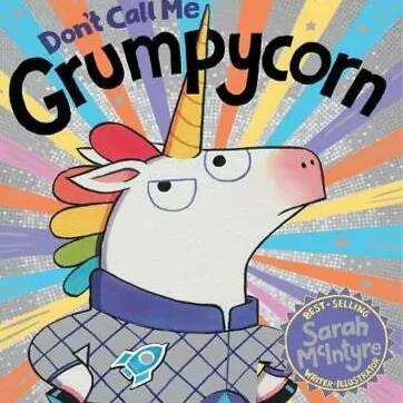 199955 Don't Call Me Grumpycorn! (PB) (Paperback) Illustrated by McIntyre, Sarah