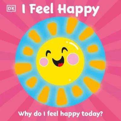 439579 First Emotions: I Feel Happy (Board Book) By Dk