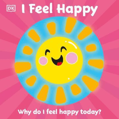 439579 First Emotions: I Feel Happy (Board Book) By Dk