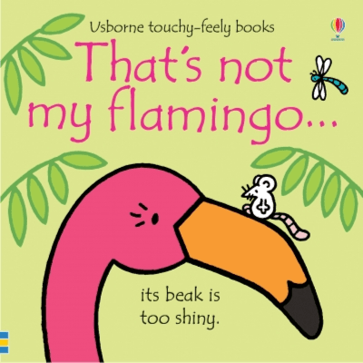 950473 That's Not My Flamingo... (Board Book) By Watt, Fiona