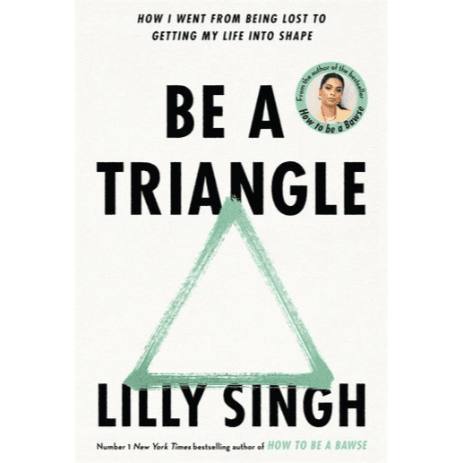 002764 Be A Triangle: How I Went From Being Lost To Getting My Life Into Shape (Hardback) By Singh, Lilly