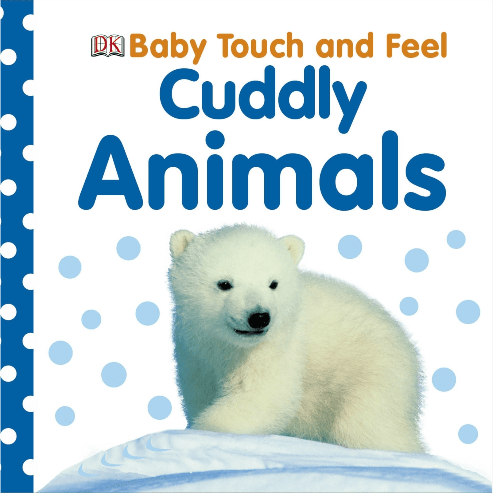 367295 Baby Touch And Feel Cuddly Animals (Trade Paperback / Paperback) By DK