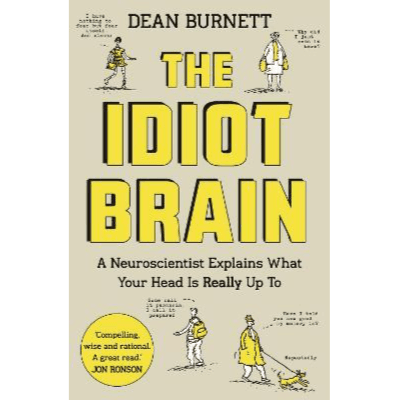 350827 The Idiot Brain: A Neuroscientist Explains What Your Head Is Really Up To (Paperback, Main) By Burnett, Dean