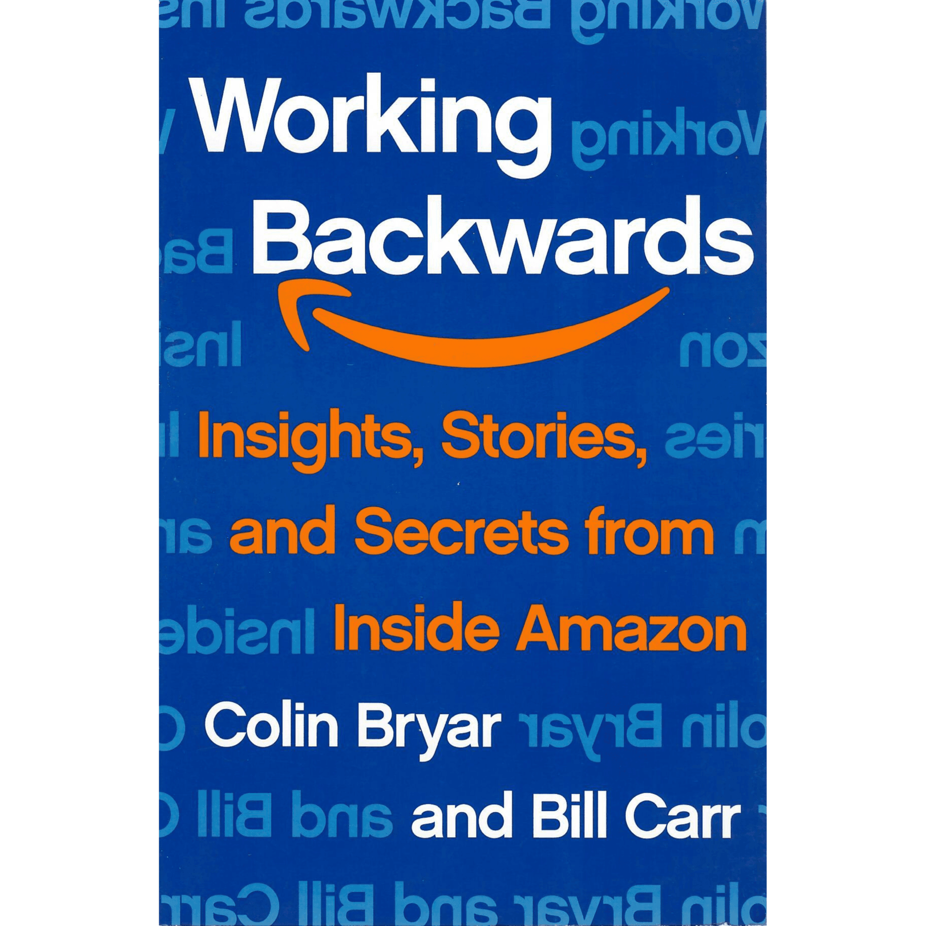 275714 Working Backwards : Insights, Stories, and Secrets from Inside Amazon By Colin Bryar